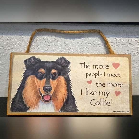 Love & Laughter Other - *3/$20 Collie "The more people I meet the more I like my Dog" Sign Wall Decor